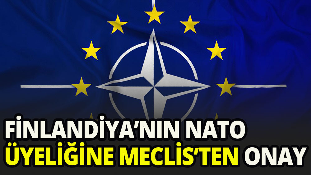 Finlandiya'nın NATO üyeliğine Meclis'ten onay