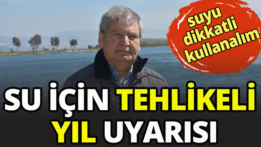 Suda tehlikeli yıl uyarısı
