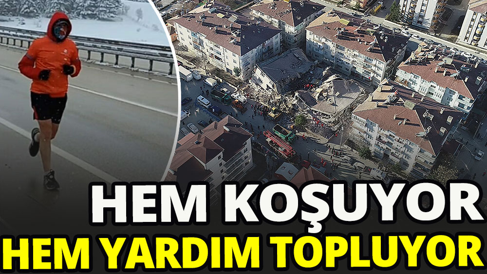 Depremzedeler için koşuyor hem de yardım topluyor