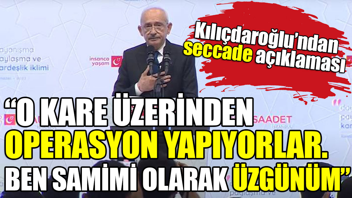 Kılıçdaroğlu'ndan seccade açıklaması