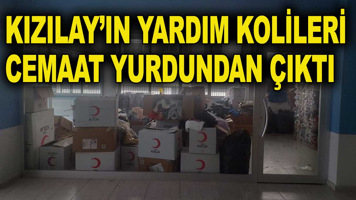 Kızılay’ın yardım kolileri cemaat yurdundan çıktı