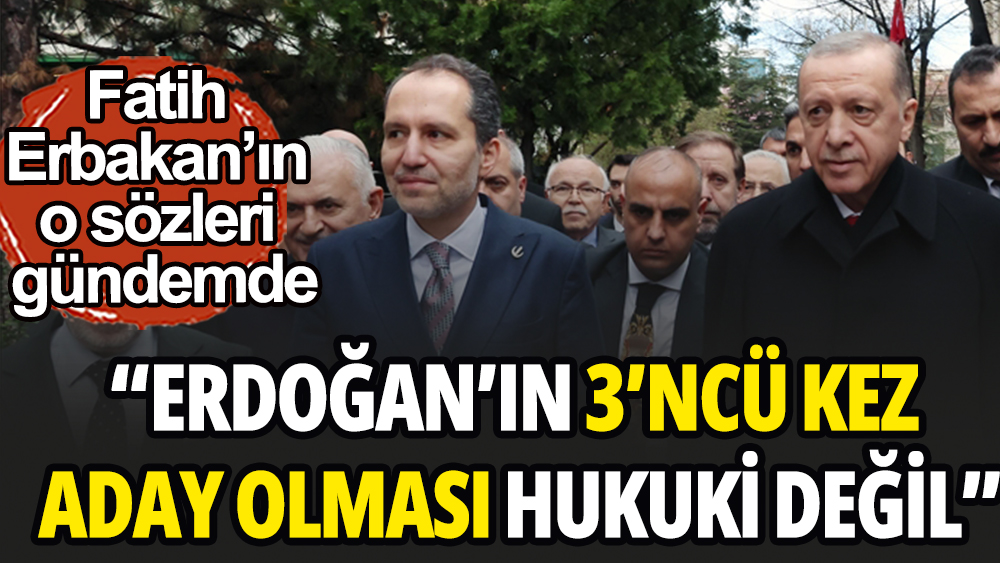 Fatih Erbakan yıllar önce "Cumhurbaşkanı Erdoğan tekrar aday olamaz" dediği ortaya çıktı