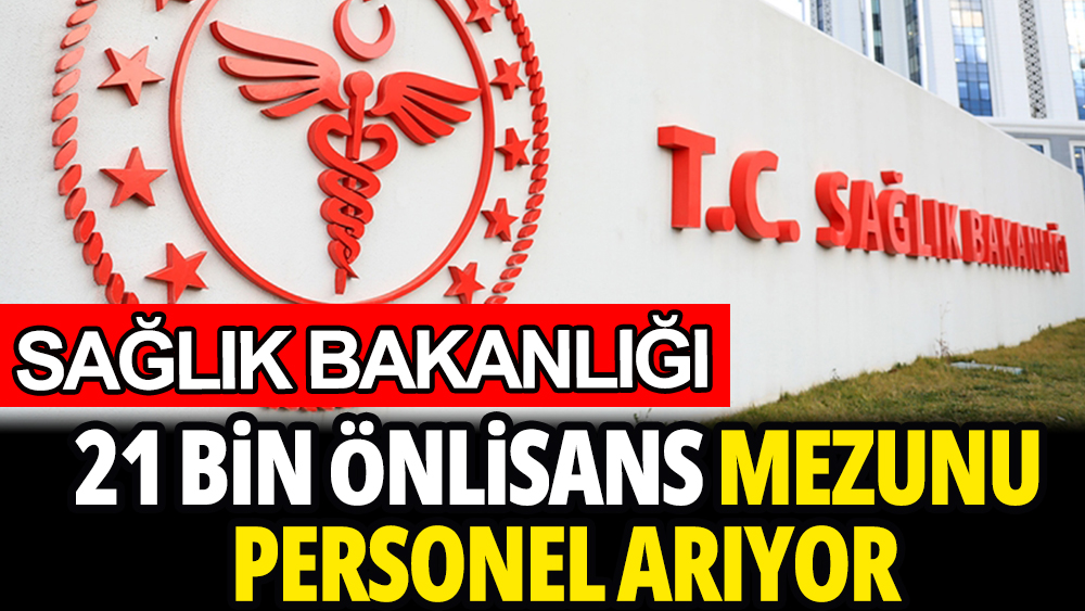 Sağlık Bakanlığı önlisans mezunu 21 bin 709 personel alıyor