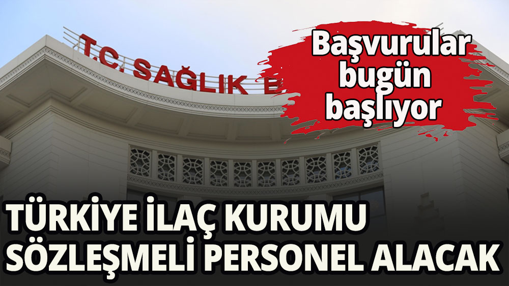 Türkiye İlaç ve Tıbbi Cihaz Kurumu sözleşmeli personel alacak.