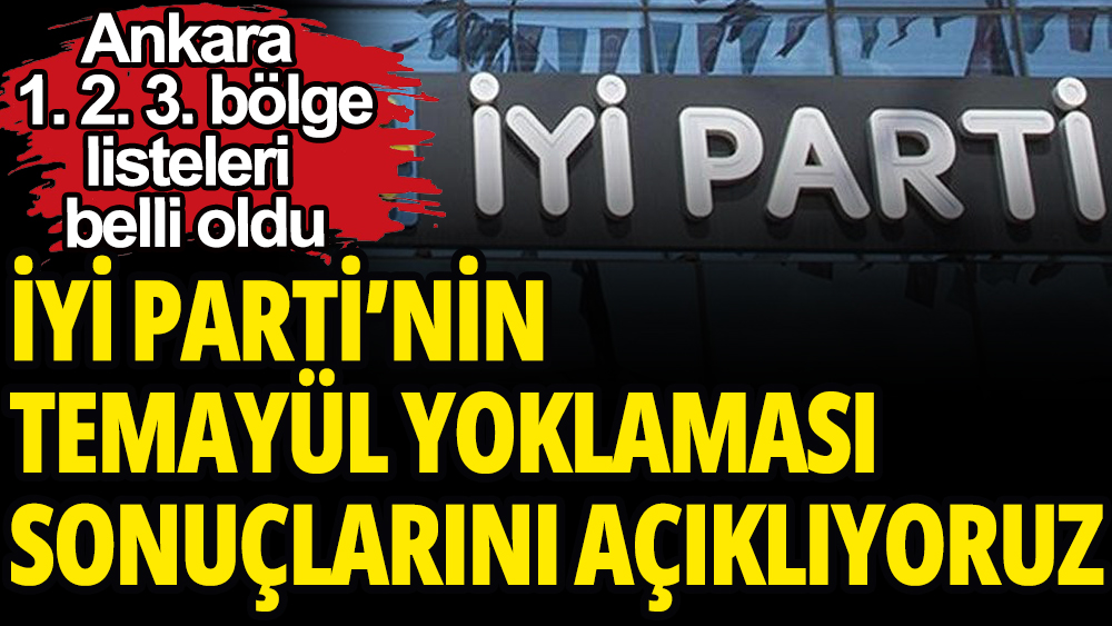 İyi Parti'nin Ankara temayül yoklaması sonuçları belli oldu