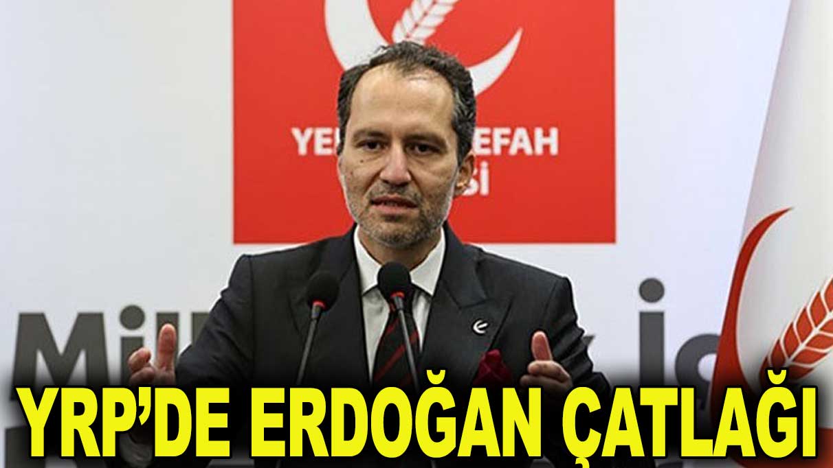 Yeniden Refah Partisi’nde Erdoğan çatlağı