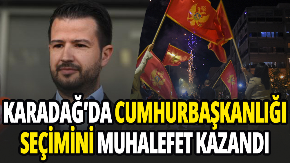 Balkan ülkesi Karadağ'da Cumhurbaşkanlığı seçimlerini muhalefet kazandı