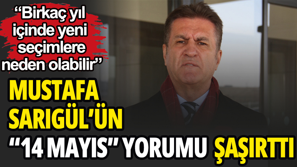 Mustafa Sarıgül'ün seçim yorumu şaşırttı: "Seçimler yenilenebilir"