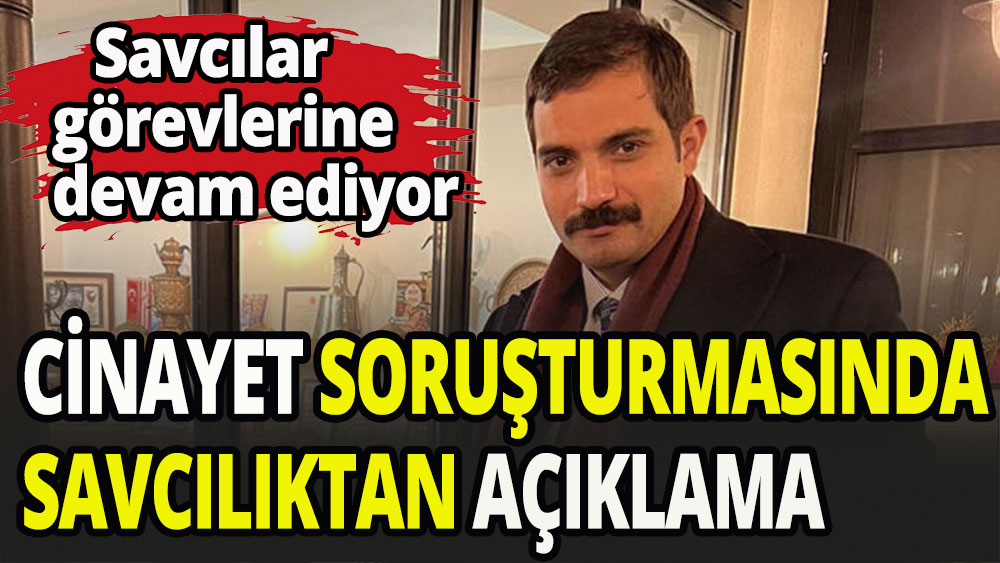 Sinan Ateş soruşturmasında savcılık açıklaması