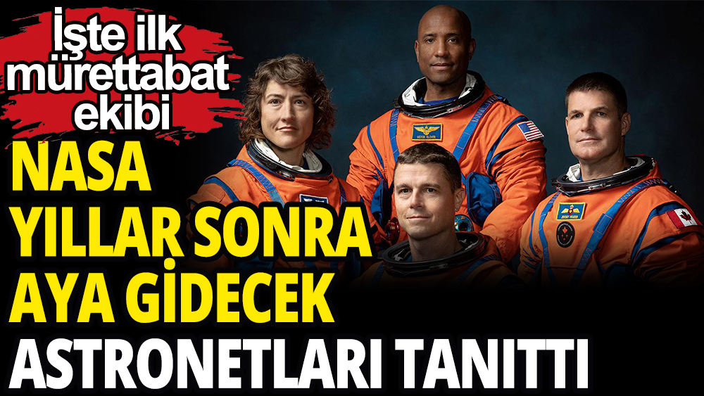 NASA Ay'a çıkacak astronotları tanıttı: İşte o mürettebat ekibi