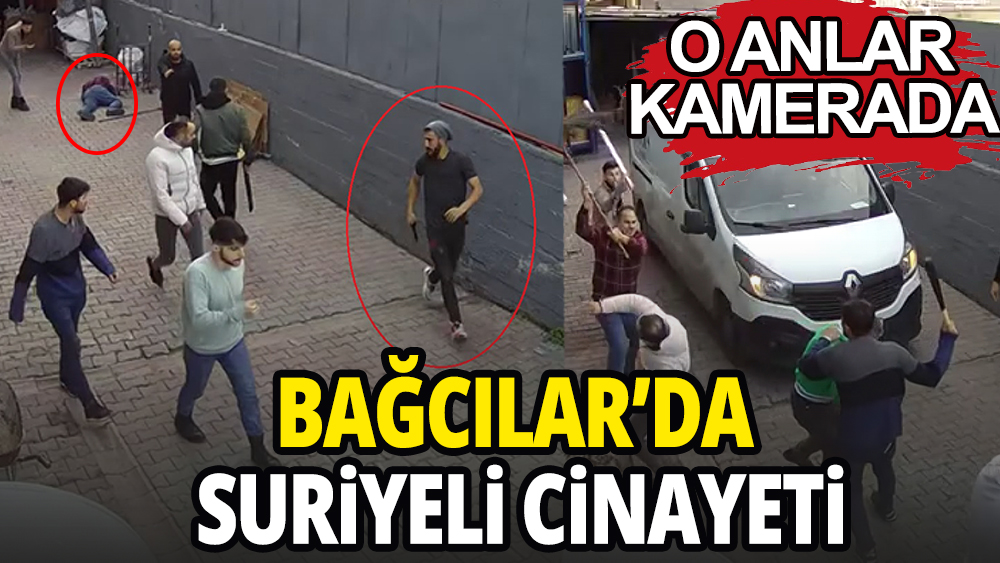 Suriyeli bağcılar'da cinayet işledi