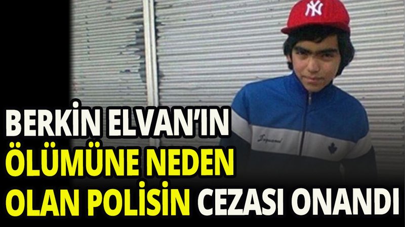 Berkin Elvan'ın ölümüne neden olan polisin cezası onandı