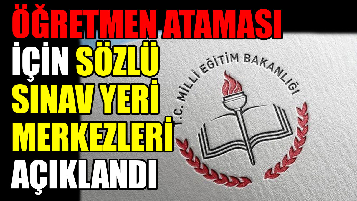 MEB, 45 bin sözleşmeli öğretmen ataması için sözlü sınav merkezlerini açıkladı