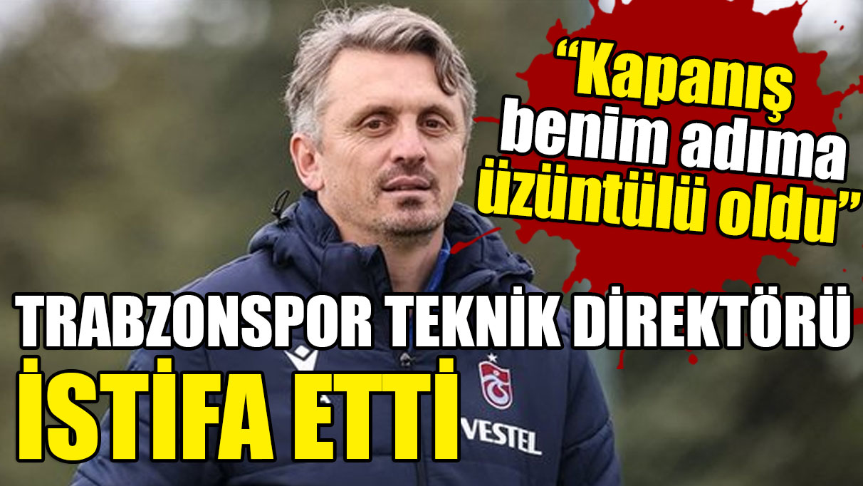 Trabzonspor teknik direktörü Orhan Ak istifa etti