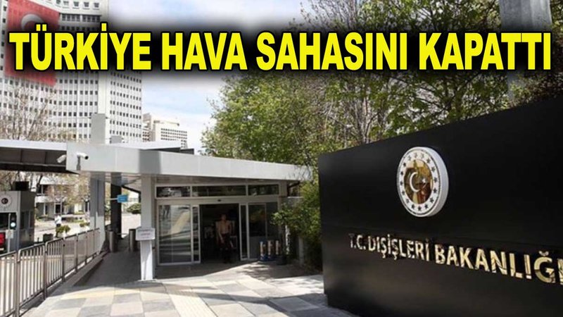 Türkiye hava sahasını kapattı