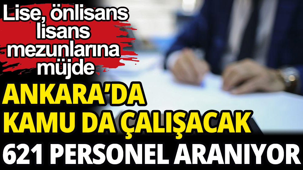 Ankara'da kamu kurumuna 621 personel aranıyor
