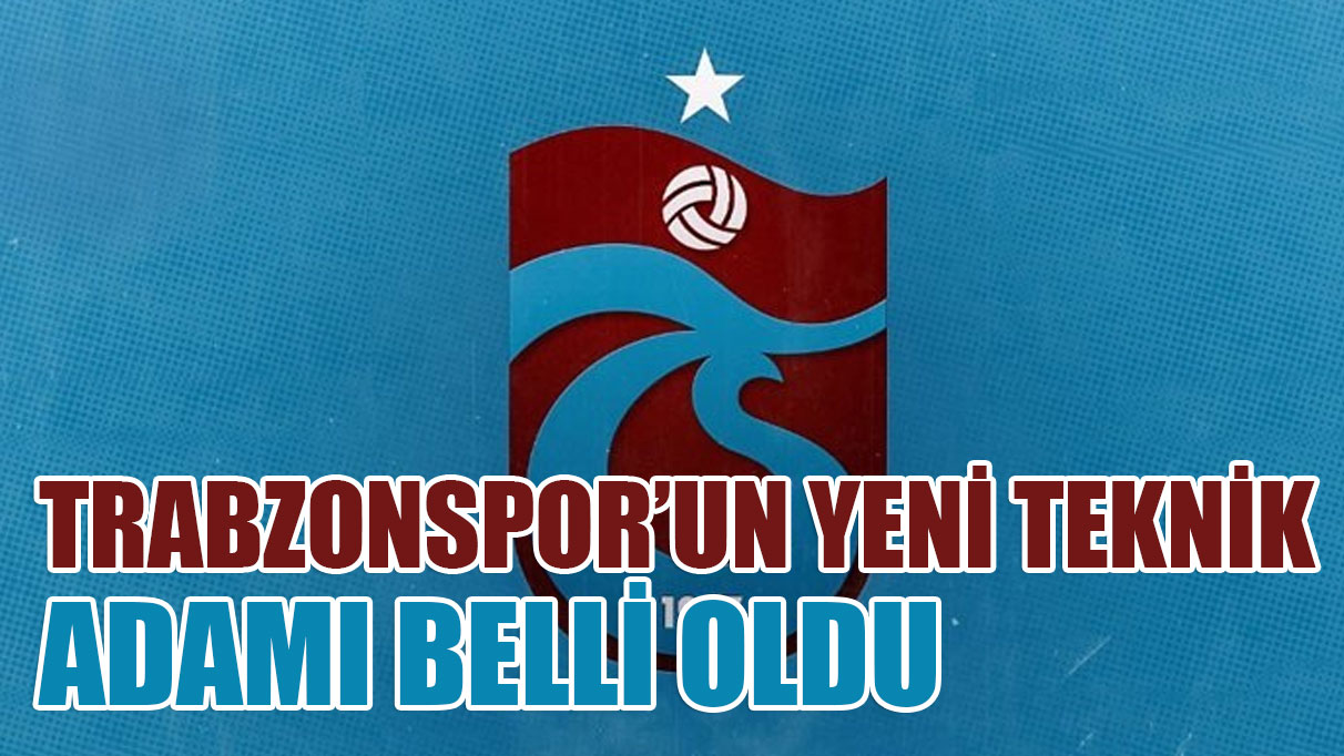 Trabzonspor'un yeni teknik direktörü belli oldu