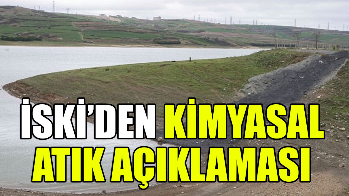 İSKİ'den kimyasal atık açıklaması