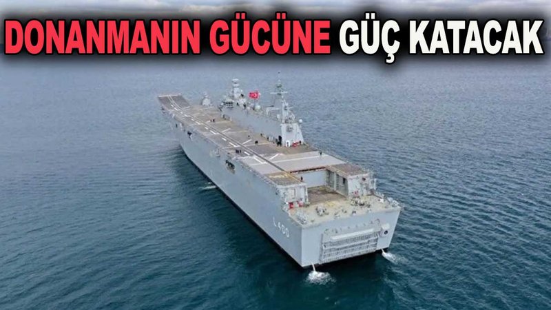 Deniz Kuvvetleri'nin gücüne güç katacak