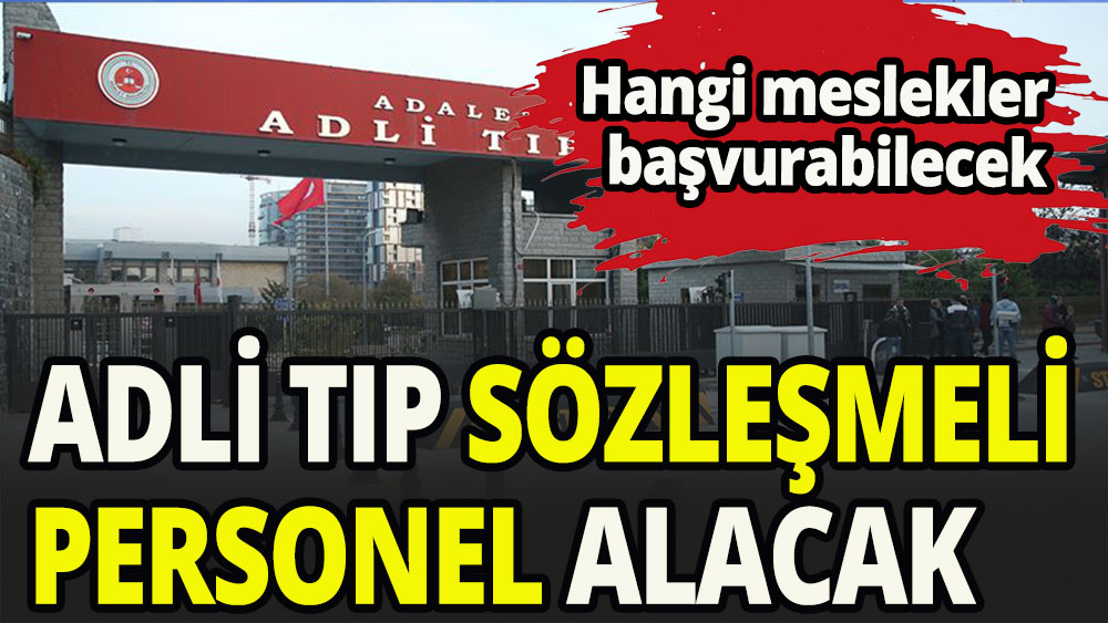 Adli Tıp Kurumu sözleşmeli personel alacak