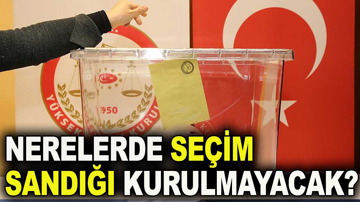 YSK seçim sandığı kurulmayacak yerleri açıkladı