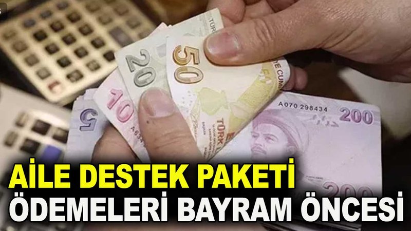 Aile Destek Paketi ödemeleri bayram öncesi yatacak (mı)