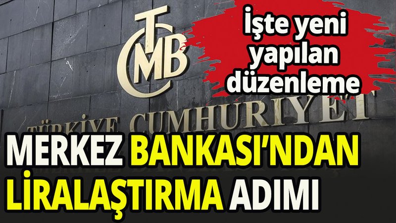 Merkez Bankası'ndan liralaştırmada yeni adım