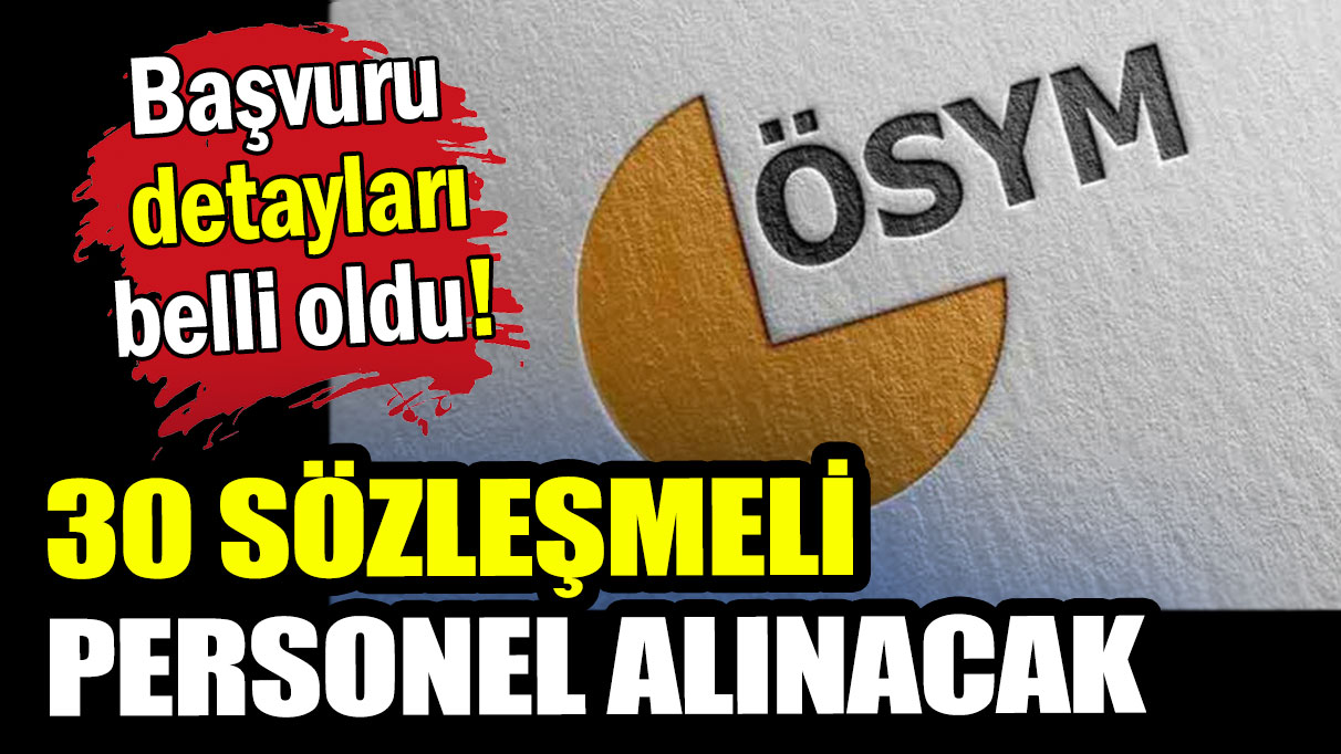 ÖSYM sözleşmeli personel alıyor: Başvuru detayları belli oldu