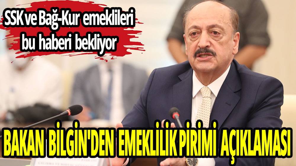 Bakan Bilgin'den emeklilik pirimi açıklaması