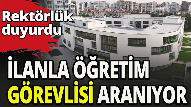 Hangi üniversite öğretim görevlileri arıyor