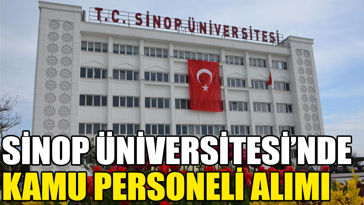 Sinop Üniversitesi'nde kamu personeli alımı
