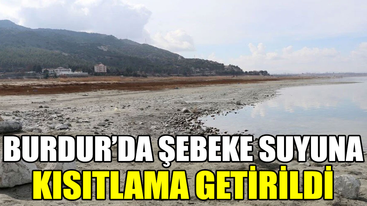 Burdur'da şebeke suyu kullanımına kısıtlama