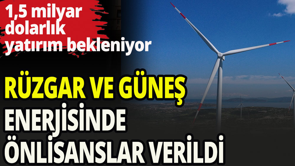 Rüzgar ve Güneş enerjisinde ilk önlisanslar verildi