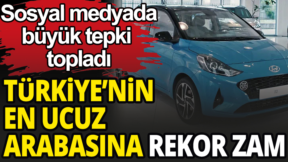 Türkiye'nin en ucuz otomobiline rekor zam