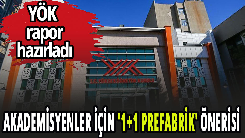 Akademisyenler için acil '1+1 prefabrik' önerisi