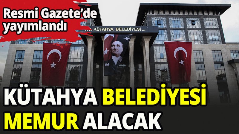Kütahya Belediyesi'nde iş imkanı