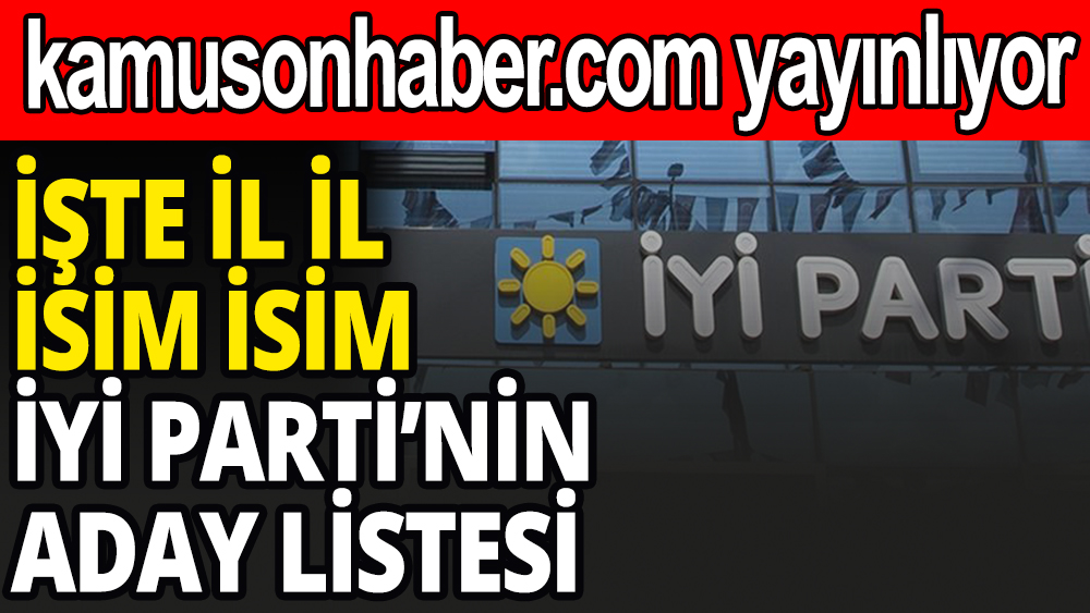 İyi Parti'nin Milletvekili Aday listesi açıklandı