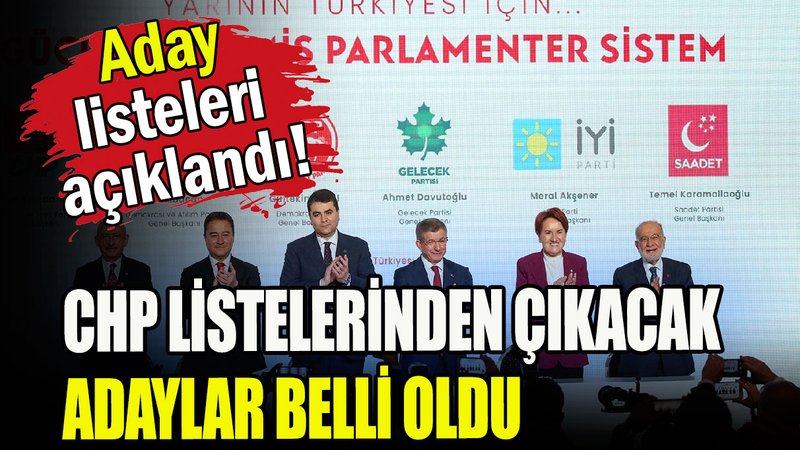 CHP listelerinden 25 DEVA, 24 Saadet, 19 Gelecek, 3 Demokrat Parti'den aday çıkıyor