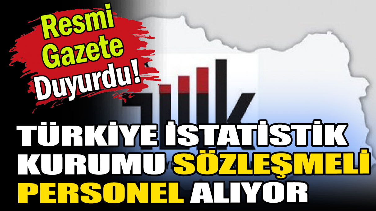 Resmi Gazete'de duyuruldu: Türkiye İstatistik Kurumu sözleşmeli personel alıyor
