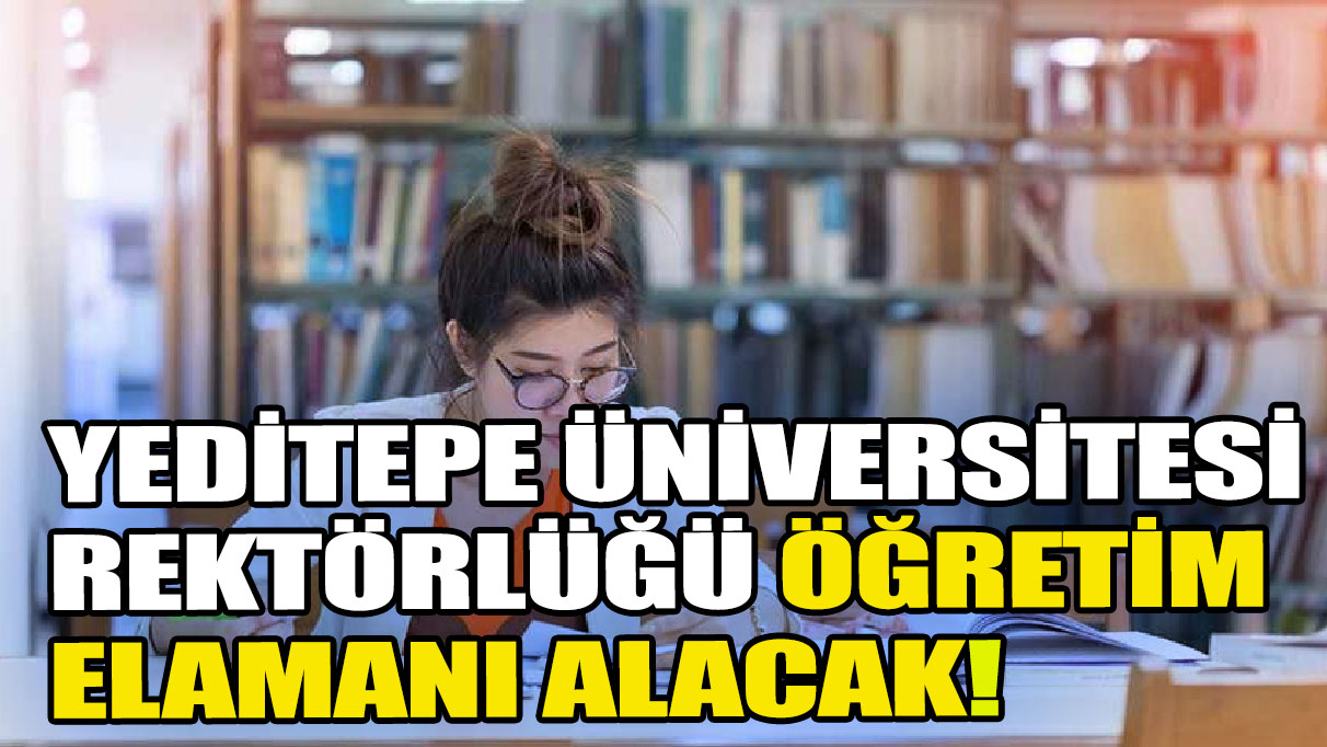 Yeditepe Üniversitesi Öğretim Elemanı alımı yapacak