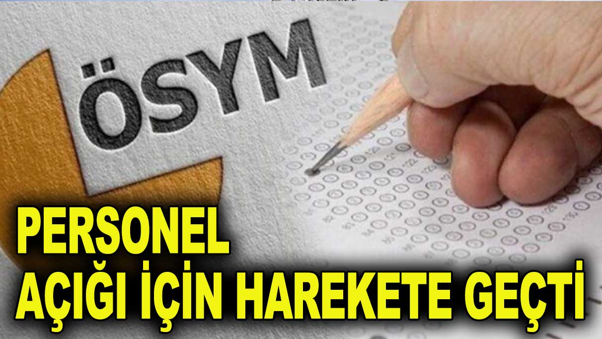 ÖSYM personel açığı için harekete geçti