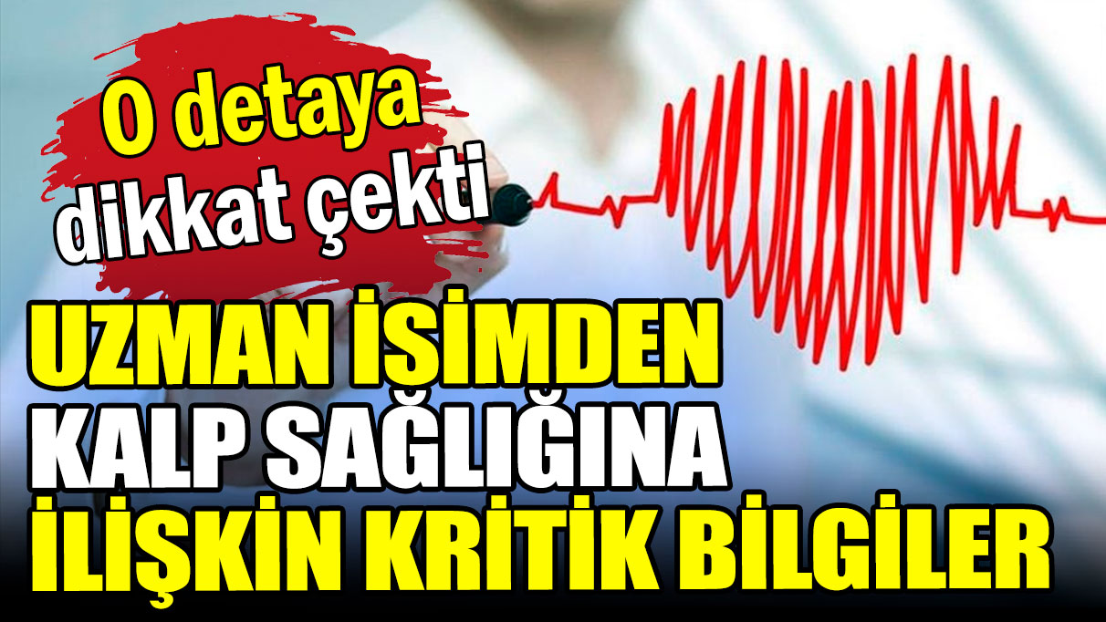 Uzman isimden kalp sağlığına ilişkin kritik bilgiler