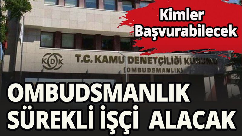 Ombudsmanlık sürekli işçi alacak