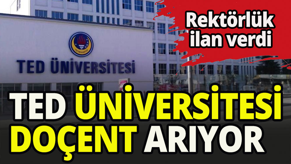 TED Üniversitesi Doçent arıyor