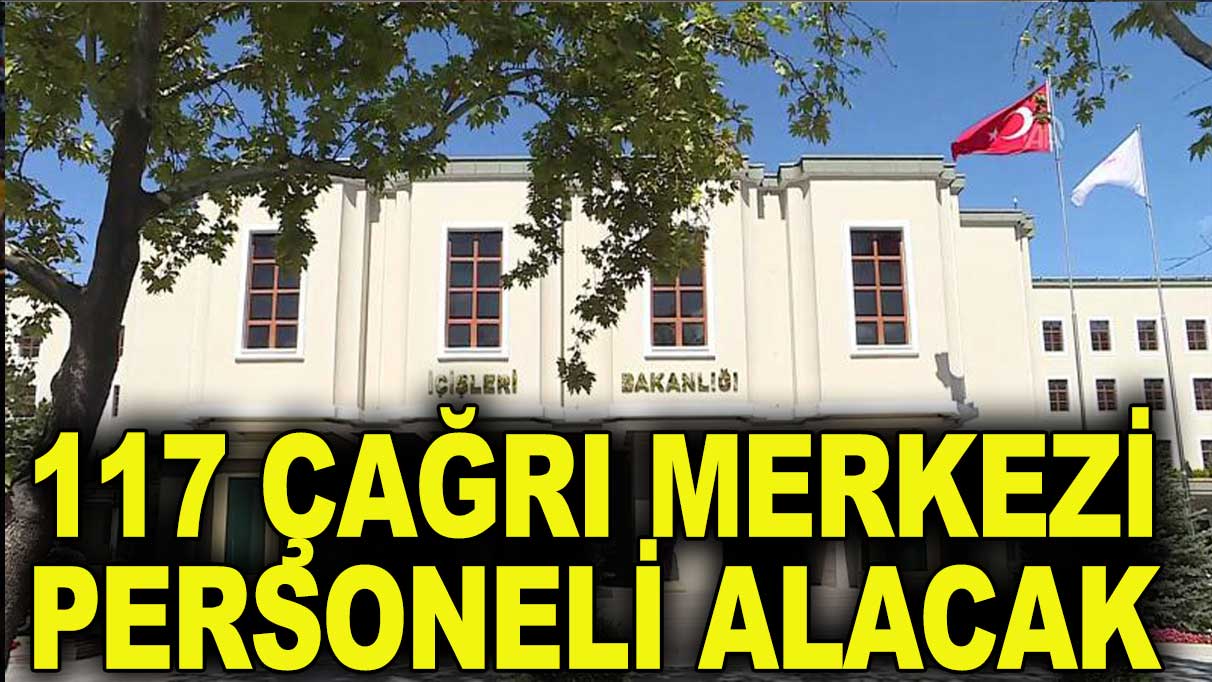 İçişleri Bakanlığı 117 yeni personel alacak