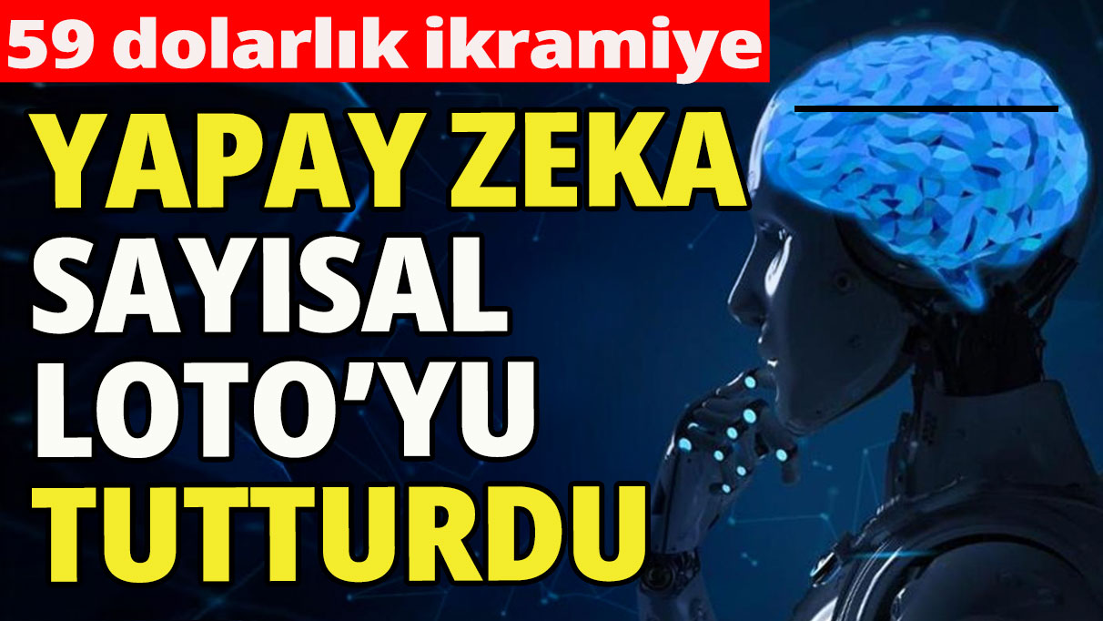 Yapay zekâ sayısal loto tutturdu