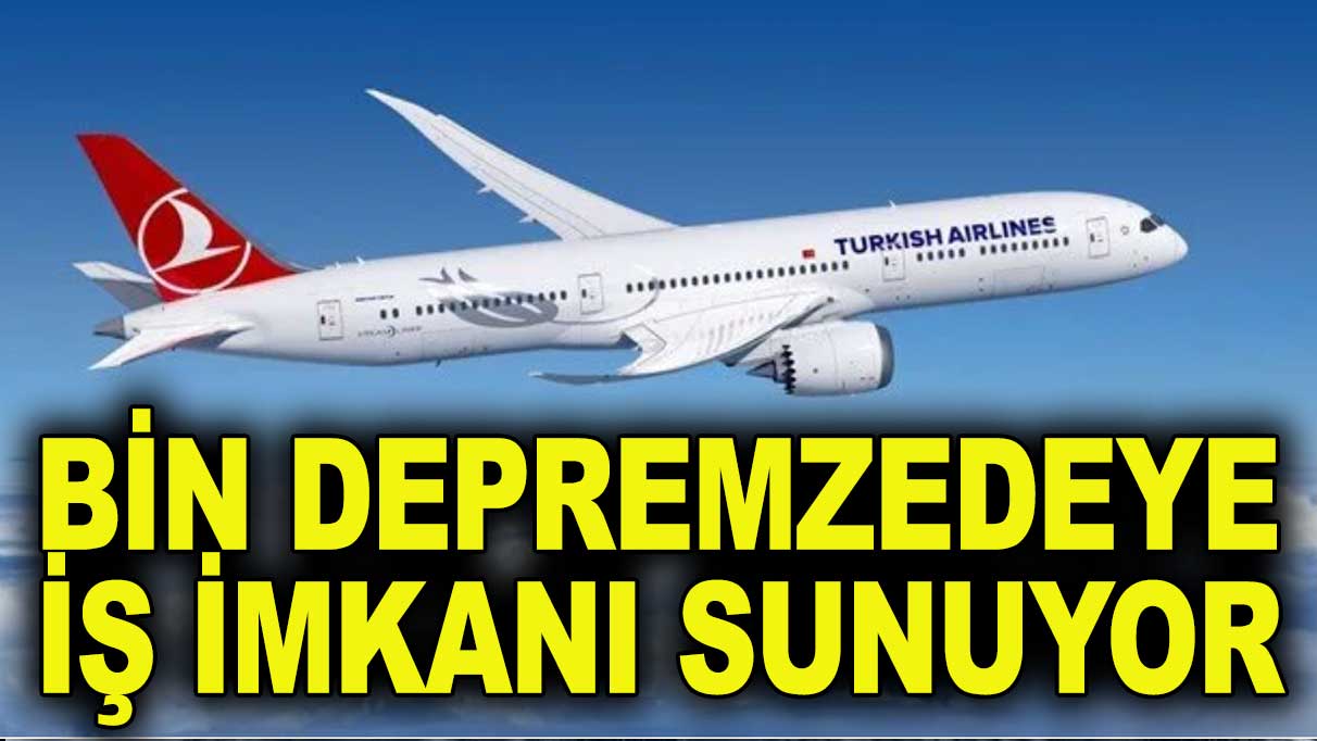 THY’den bin depremzedeye iş imkanı