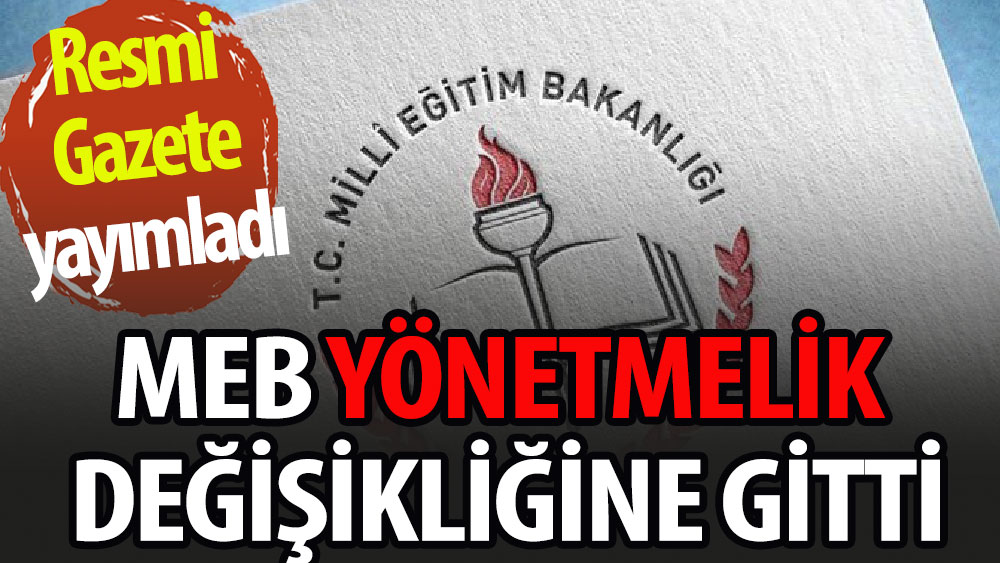 MEB yönetmelik değişikliğine gitti