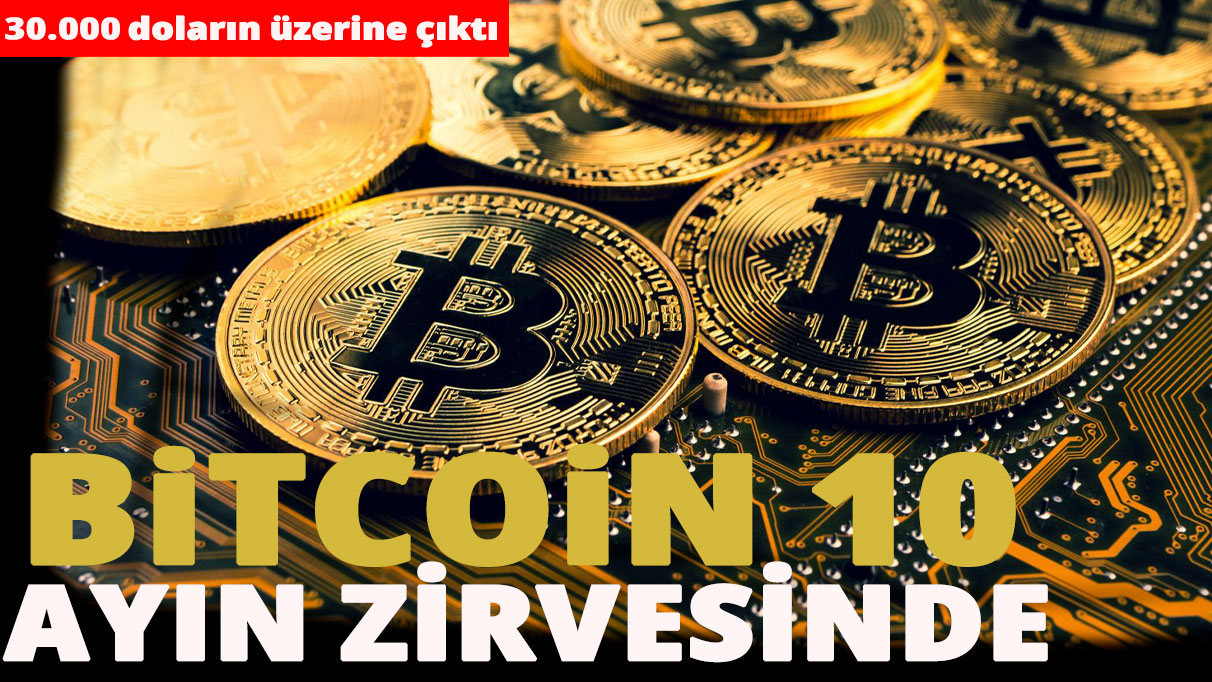 Bitcoin 10 ayın zirvesinde 