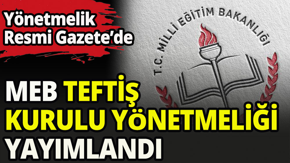 Milli Eğitim Bakanlığı Teftiş Kurulu Yönetmeliği Resmi Gazete'de